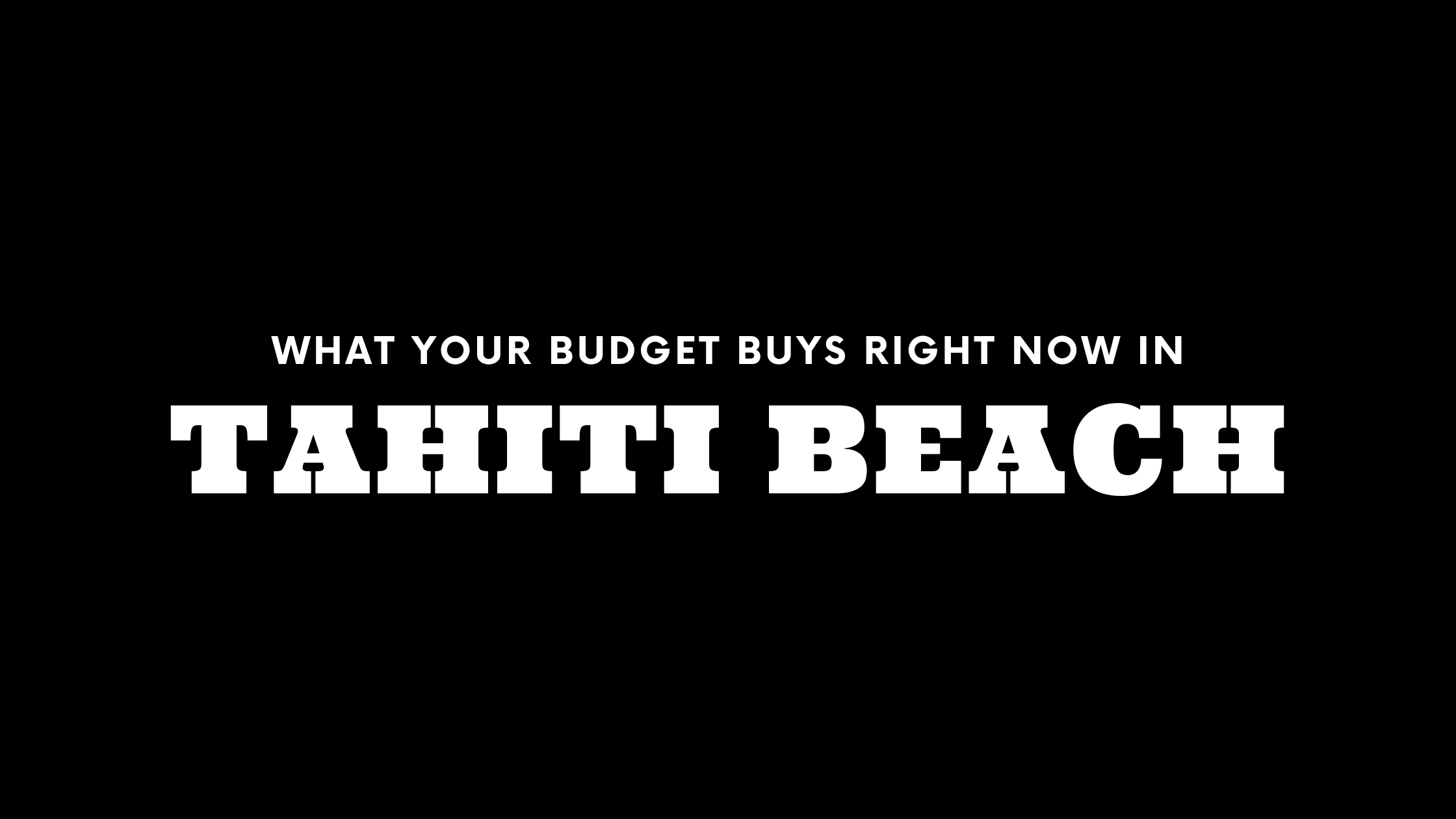 What $12M, $18M, and $30M+ Gets You in Tahiti Beach Right Now