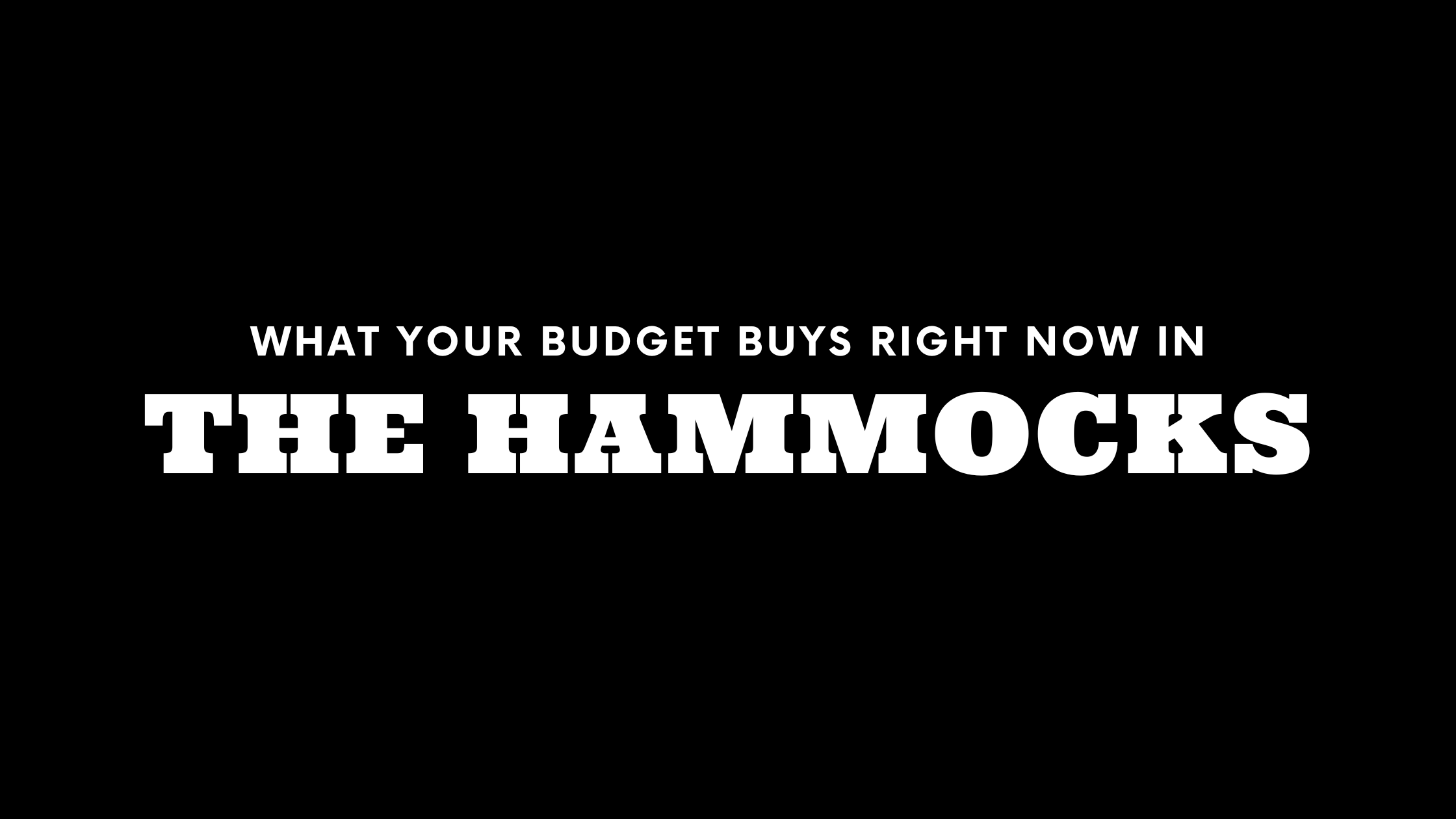 What $300K, $500K, and $700K+ Gets You in The Hammocks Right Now