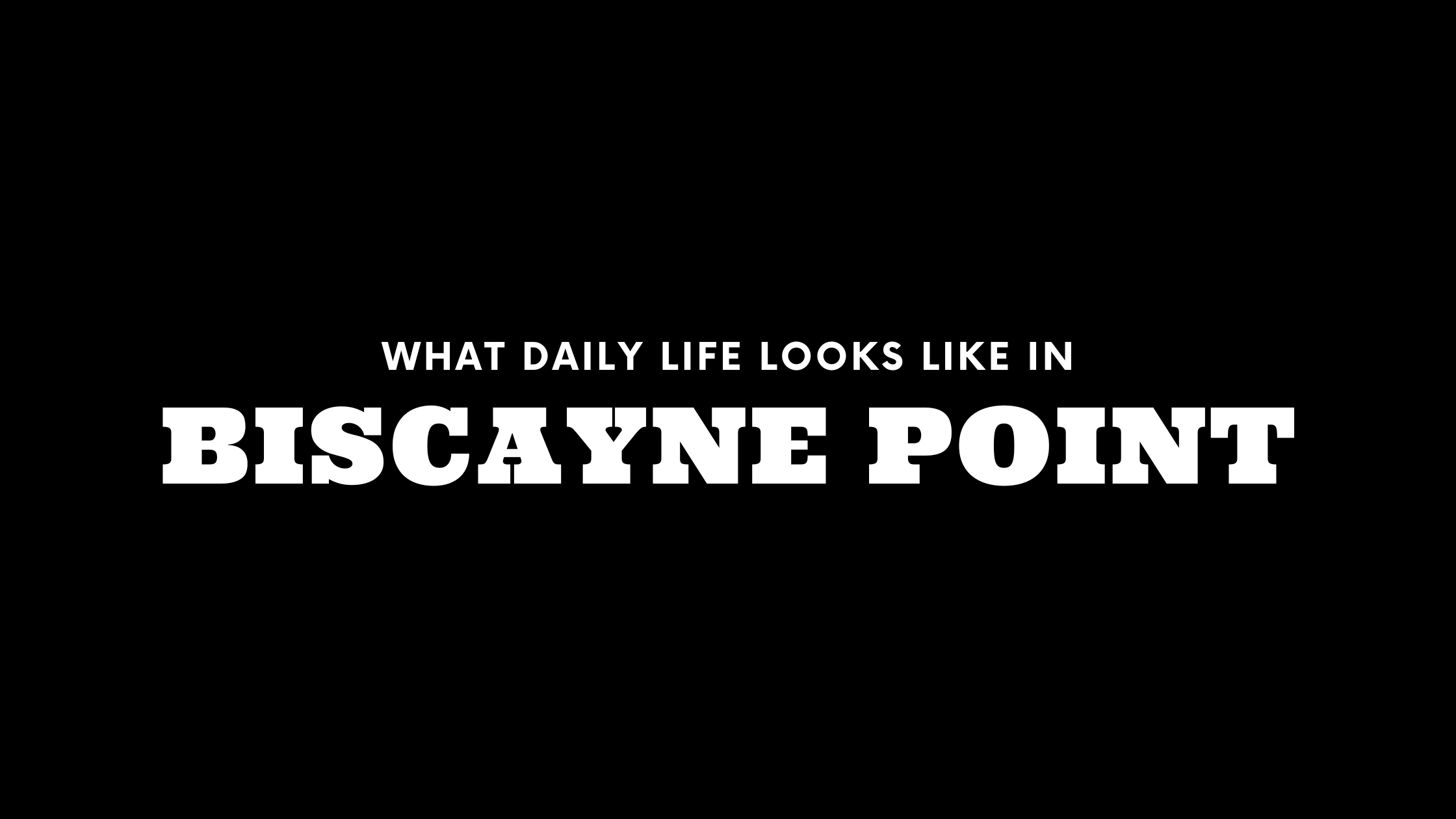 What Daily Life Looks Like in Biscayne Point