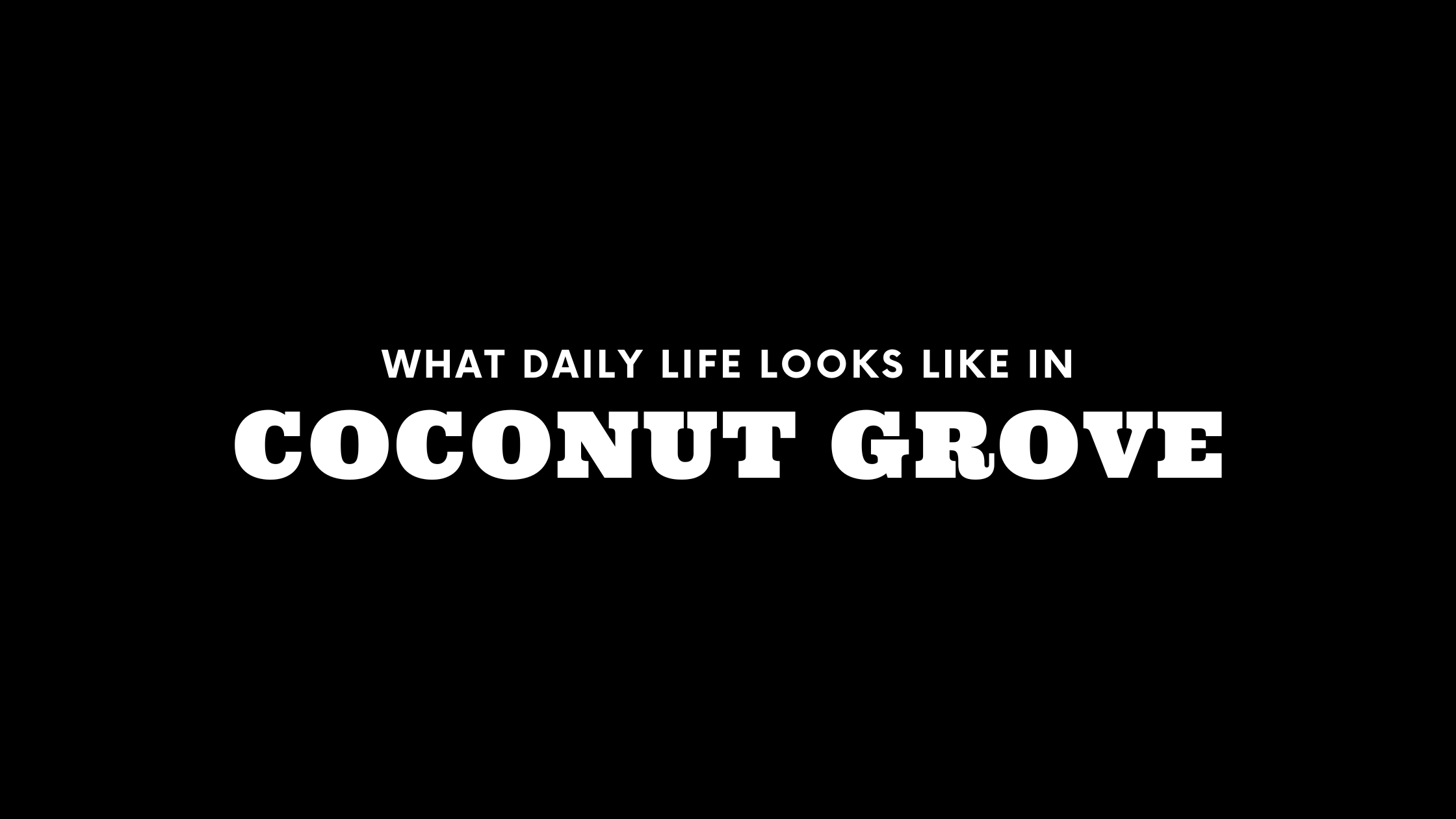 What Daily Life Looks Like in Coconut Grove