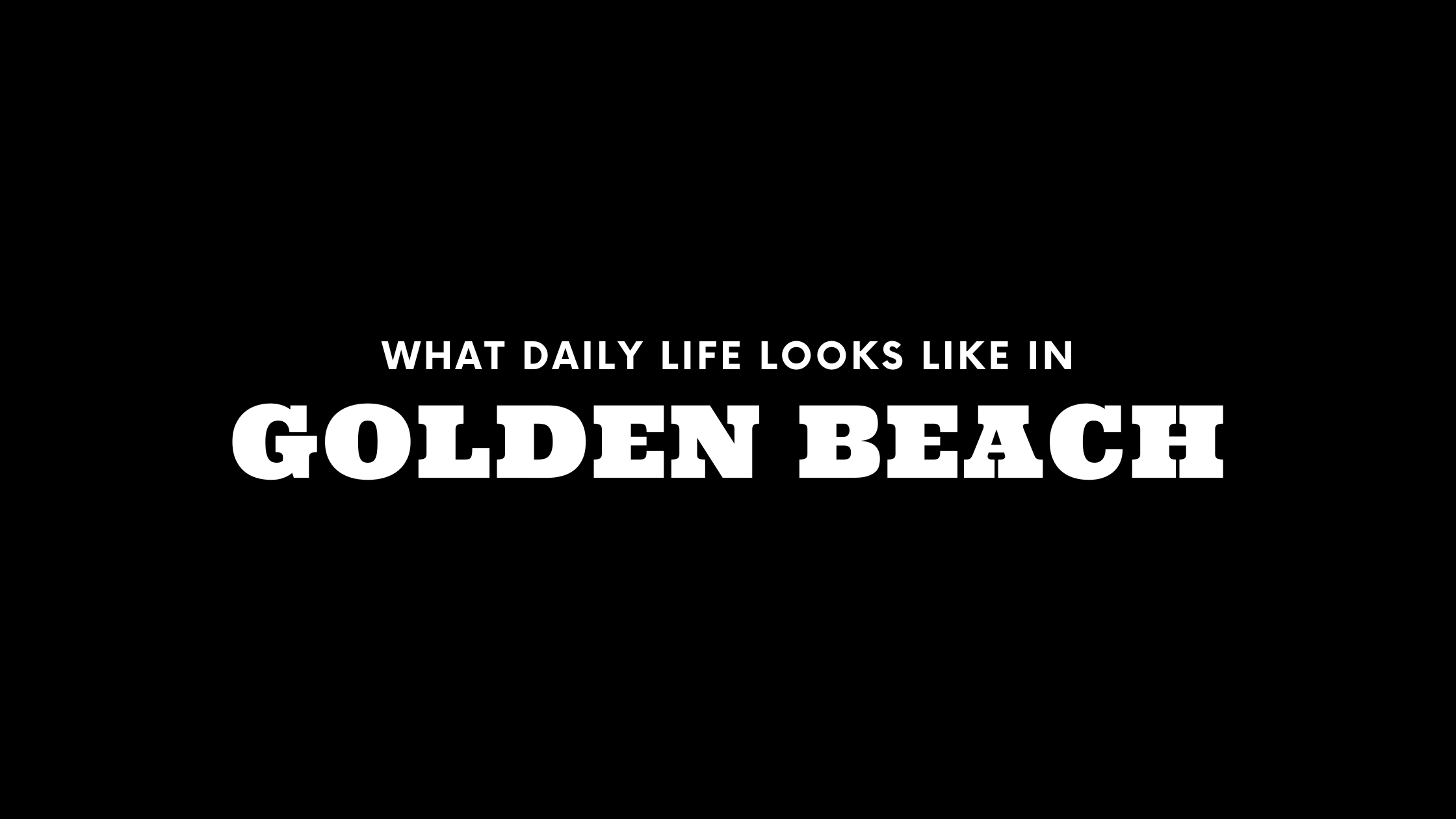 What Daily Life Looks Like in Golden Beach