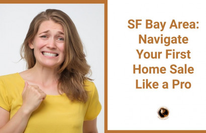 SF Bay Area: Navigate Your First Home Sale Like a Pro