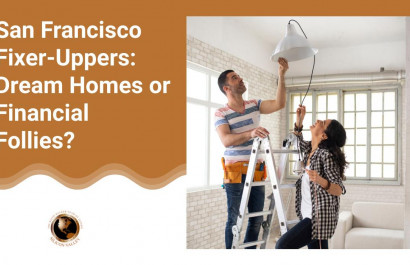 San Francisco Fixer-Uppers: Dream Homes or Financial Follies?