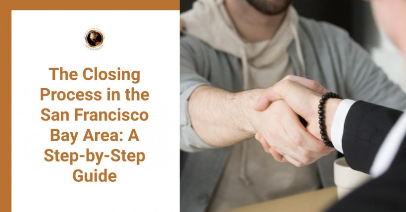 The Closing Process in the San Francisco Bay Area: A Step-by-Step Guide