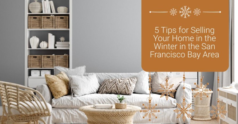 5 Tips for Selling Your Home in the Winter in the San Francisco Bay Area