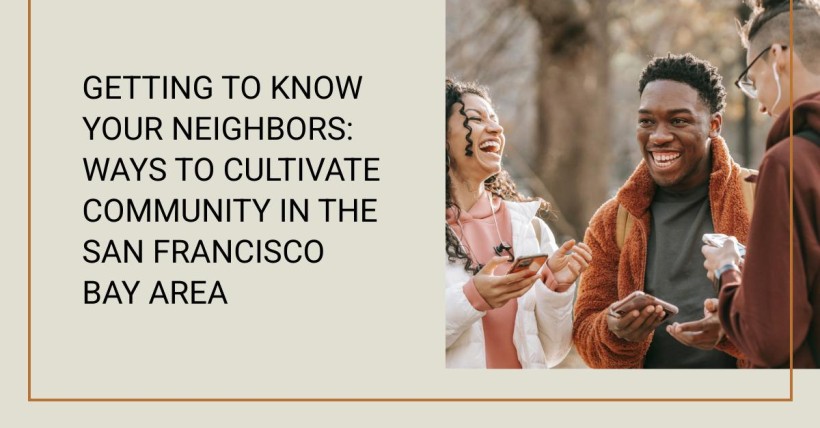 Getting to Know Your Neighbors: Ways to Cultivate Community in the San Francisco Bay Area