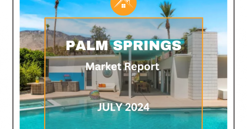 July 2024 Real Estate Market Report - Palm Springs