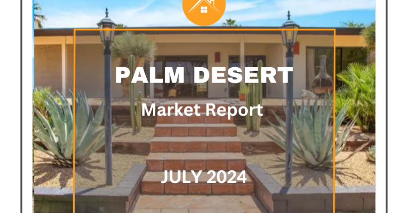 July 2024 Real Estate Market Report - Palm Desert