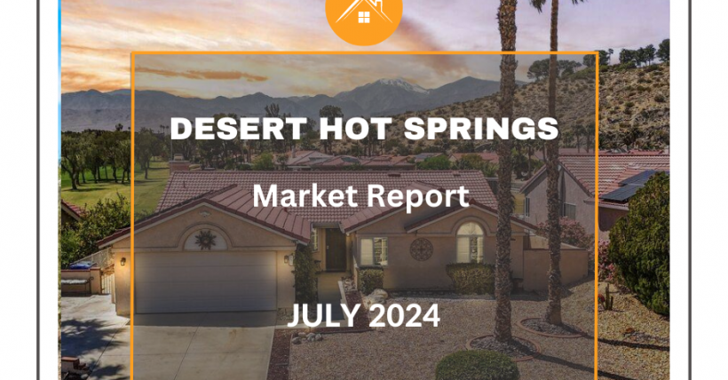 July 2024 Real Estate Market Report - Desert Hot Springs