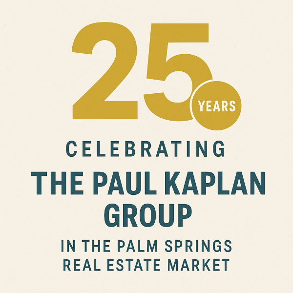 Celebrating 25 Years of The Paul Kaplan Group: A Quarter-Century of Palm Springs Real Estate, Design, and Community