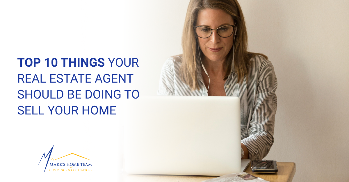 Top 10 Things Your Real Estate Agent Should Be Doing To Sell Your Home