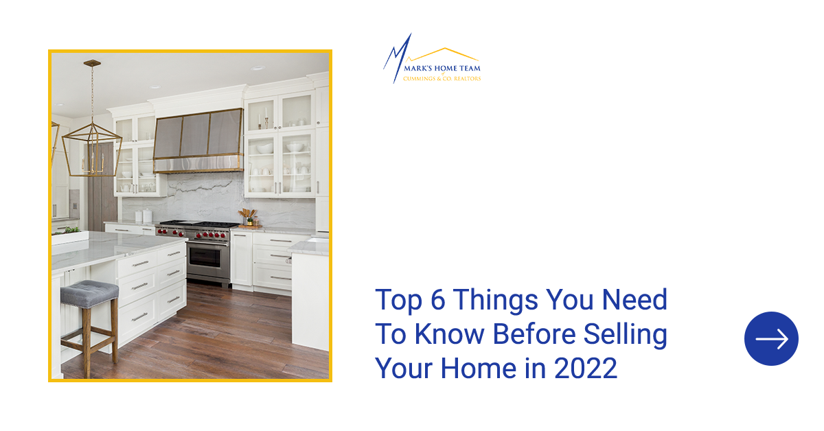 Top 6 Things You Need To Know Before Selling Your Home In 2022 Top 6 Things You Need To Know Before Selling Your Home In 2022