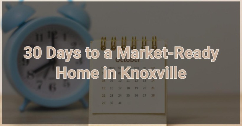 30 Days to a Market-Ready Home in Knoxville