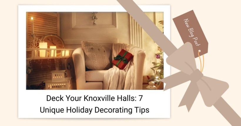 Deck Your Knoxville Halls: 7 Unique Holiday Decorating Tips