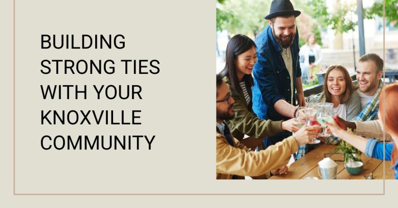 Building Strong Ties with Your Knoxville Community