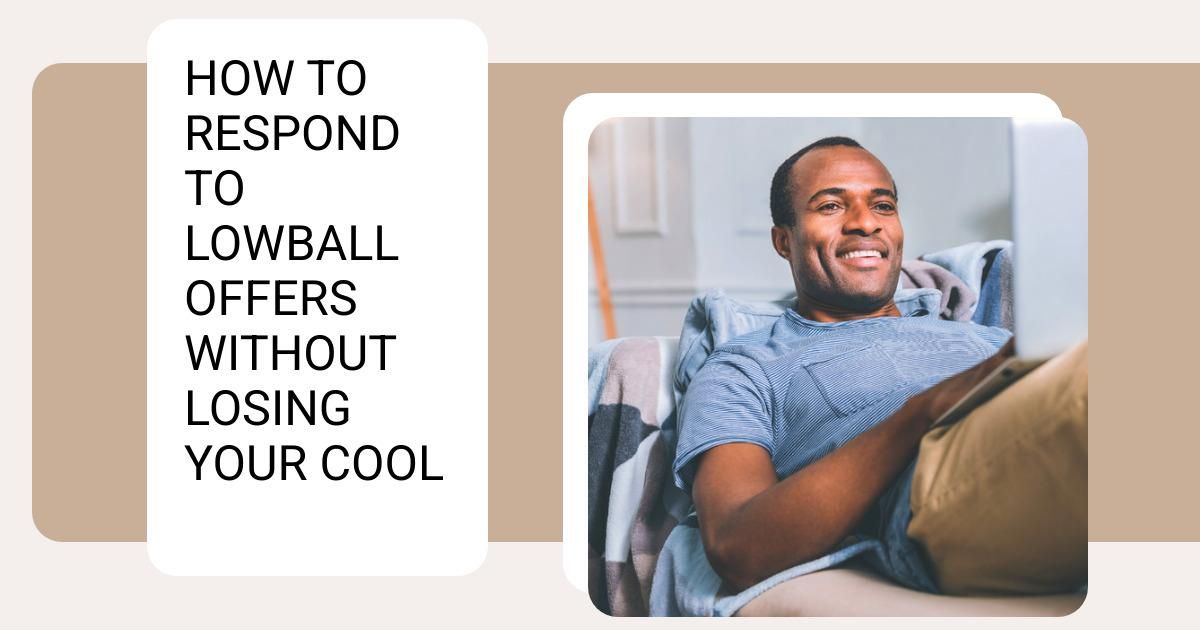 How to Respond to Lowball Offers Without Losing Your Cool