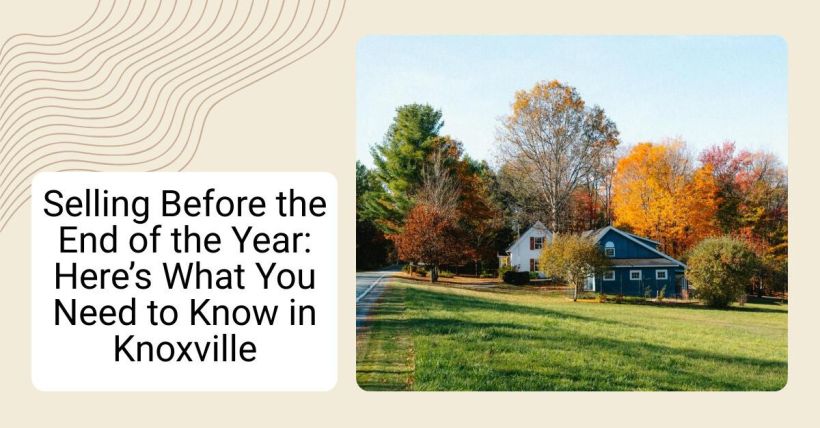 Selling Before the End of the Year: Here’s What You Need to Know in Knoxville