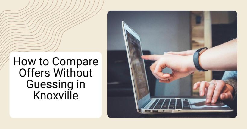 How to Compare Offers Without Guessing in Knoxville