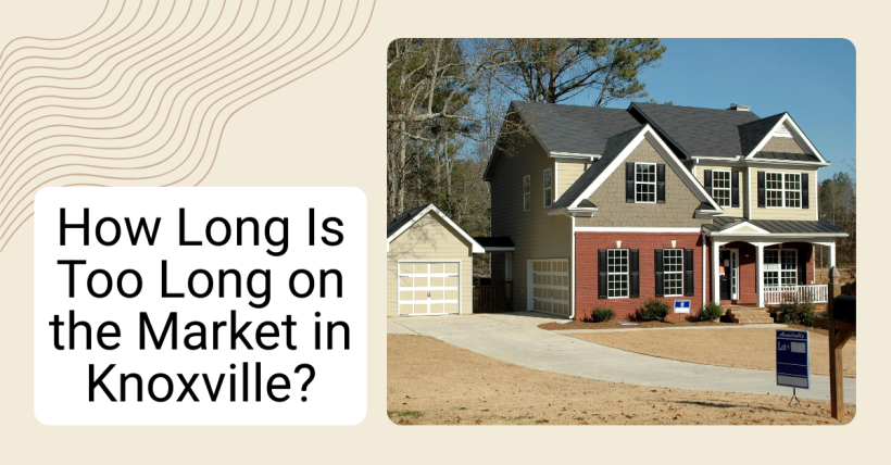 How Long Is Too Long on the Market in Knoxville?