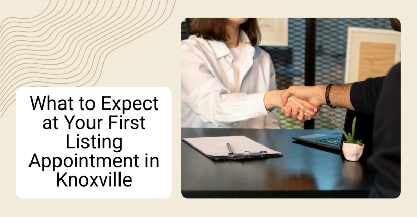 What to Expect at Your First Listing Appointment in Knoxville