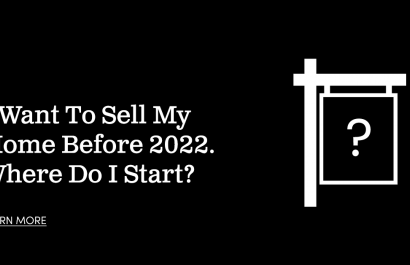 I Want To Sell My Home Before 2022. Where Do I Start?