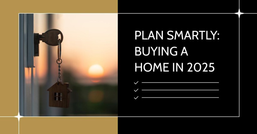 Plan Smartly: Buying a Home in 2025