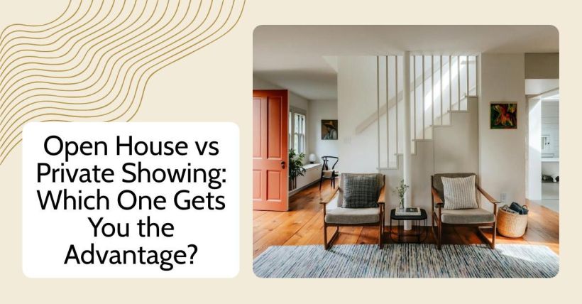 Open House vs Private Showing: Which One Gets You the Advantage?