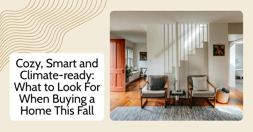 Cozy, Smart and Climate-ready: What to Look For When Buying a Home This Fall