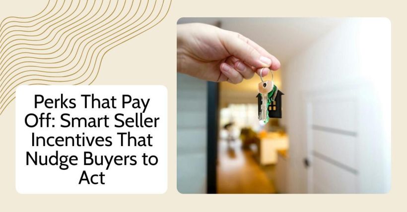 Perks That Pay Off: Smart Seller Incentives That Nudge Buyers to Act