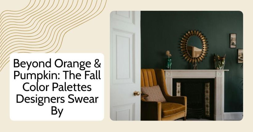 Beyond Orange & Pumpkin: The Fall Color Palettes Designers Swear By