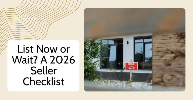 List Now or Wait? A 2026 Seller Checklist