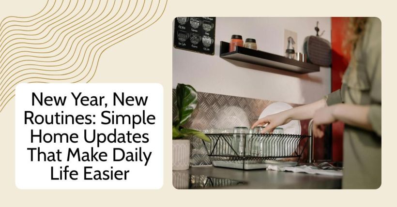 New Year, New Routines: Simple Home Updates That Make Daily Life Easier