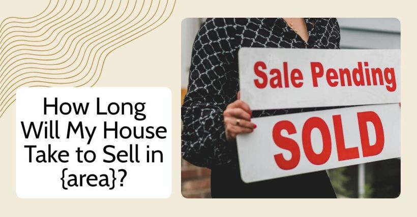 How Long Will My House Take to Sell in {area}?