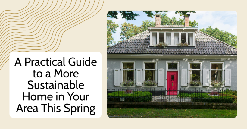 A Practical Guide to a More Sustainable Home in Your Area This Spring