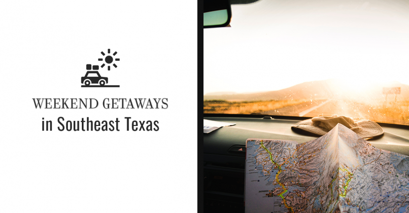  Weekend Getaways in Southeast Texas