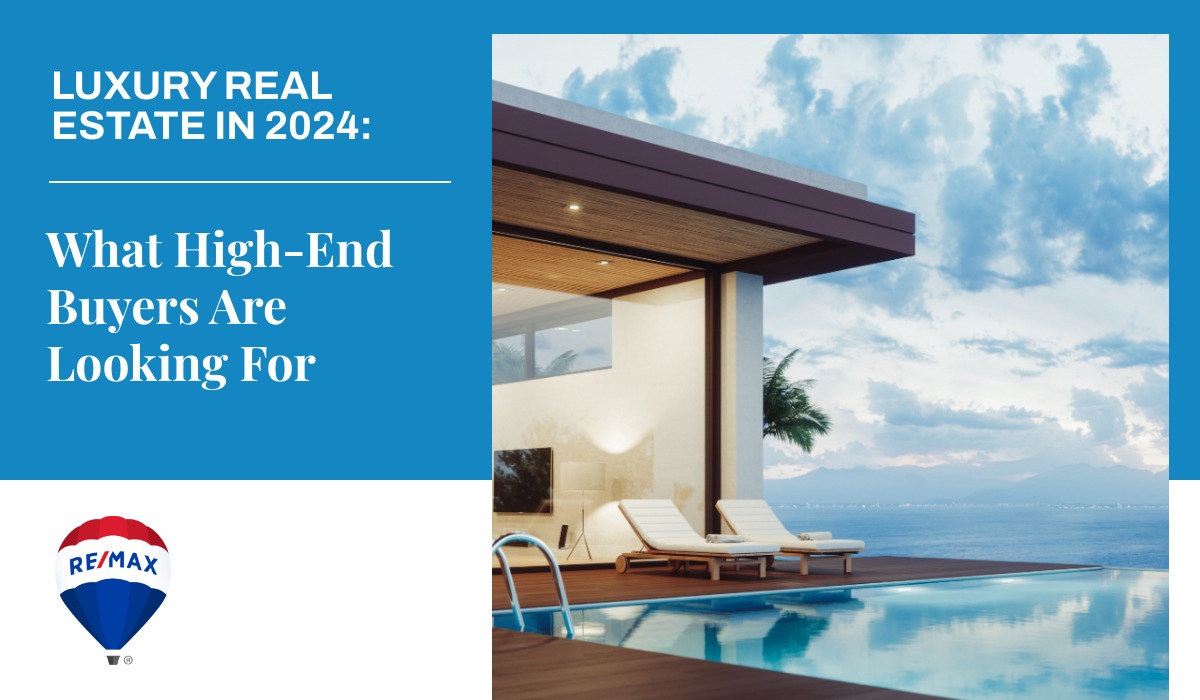 Luxury Real Estate in 2024: What High-End Buyers Are Looking For
