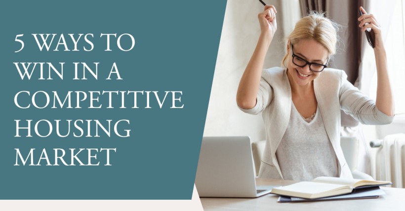 5 Ways to Win in a Competitive Housing Market
