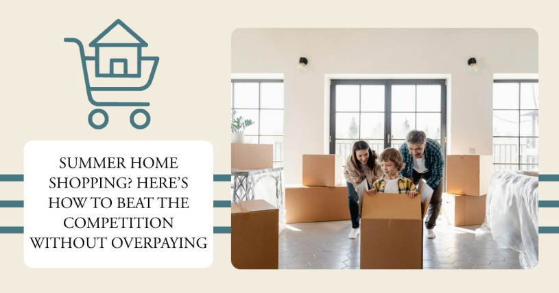 Summer Home Shopping? Here’s How to Beat the Competition Without Overpaying