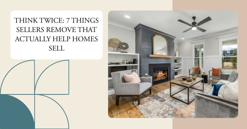 Think Twice: 7 Things Sellers Remove That Actually Help Homes Sell