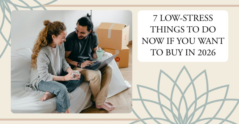 7 Low-Stress Things to Do Now If You Want to Buy In 2026