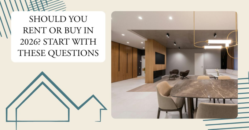 Should You Rent or Buy in 2026? Start With These Questions