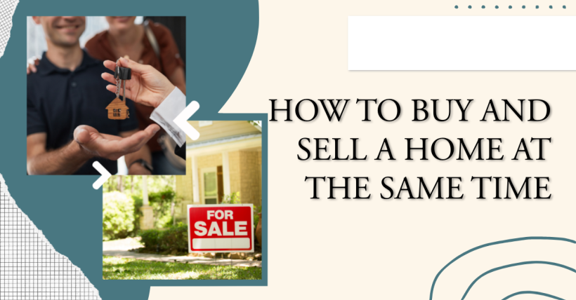 How to Buy and Sell a Home at the Same Time