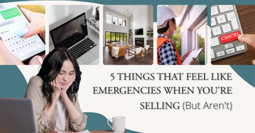 5 Things That Feel Like Emergencies When You're Selling, But Aren't