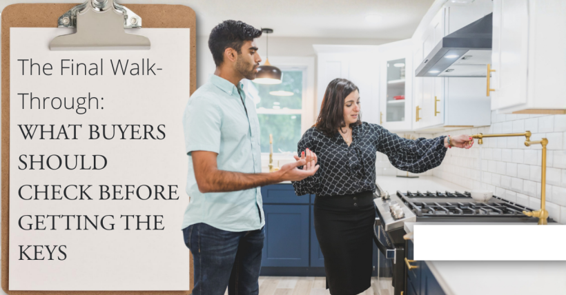 The Final Walk-Through: What Buyers Should Check Before Getting the Keys