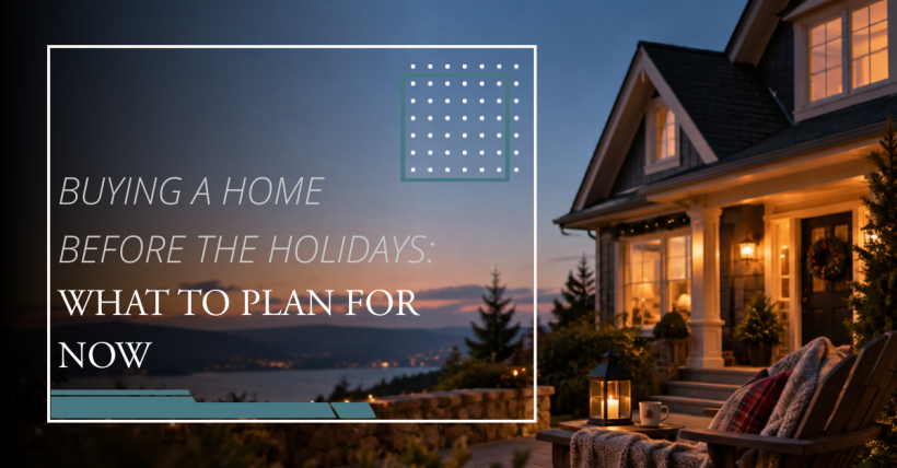 Buying a Home Before the Holidays: What to Plan for Now