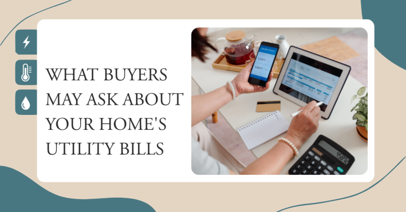 What Buyers May Ask About Your Home's Utility Bills
