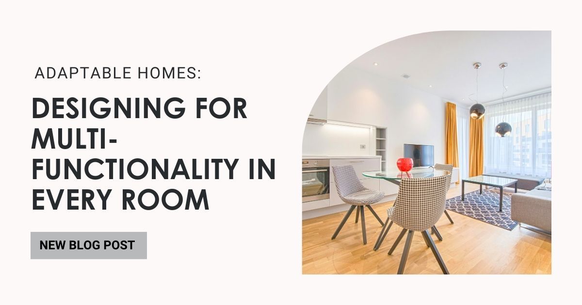Adaptable Homes: Designing for Multi-Functionality in Every Room