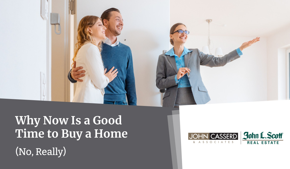 Why Now Is a Good Time to Buy a Home (No, Really)