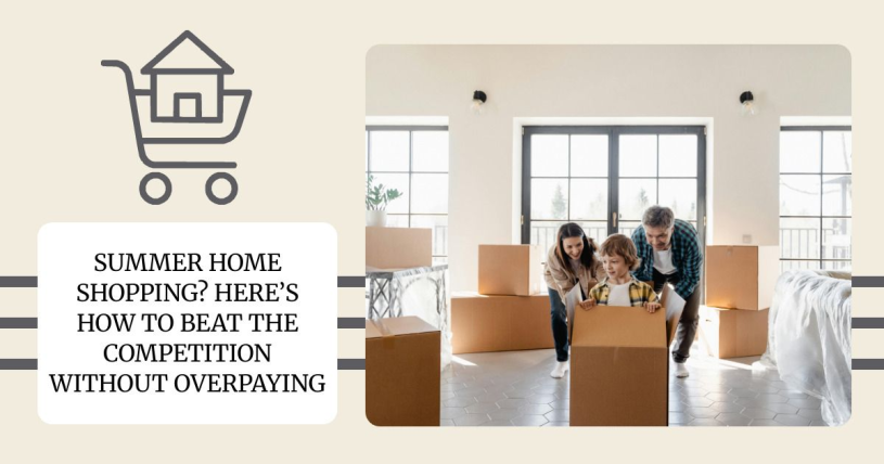 Summer Home Shopping? Here’s How to Beat the Competition Without Overpaying