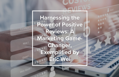 Pro Tip: Harnessing the Power of Positive Reviews: A Marketing Game-Changer, Exemplified by Eric Wei